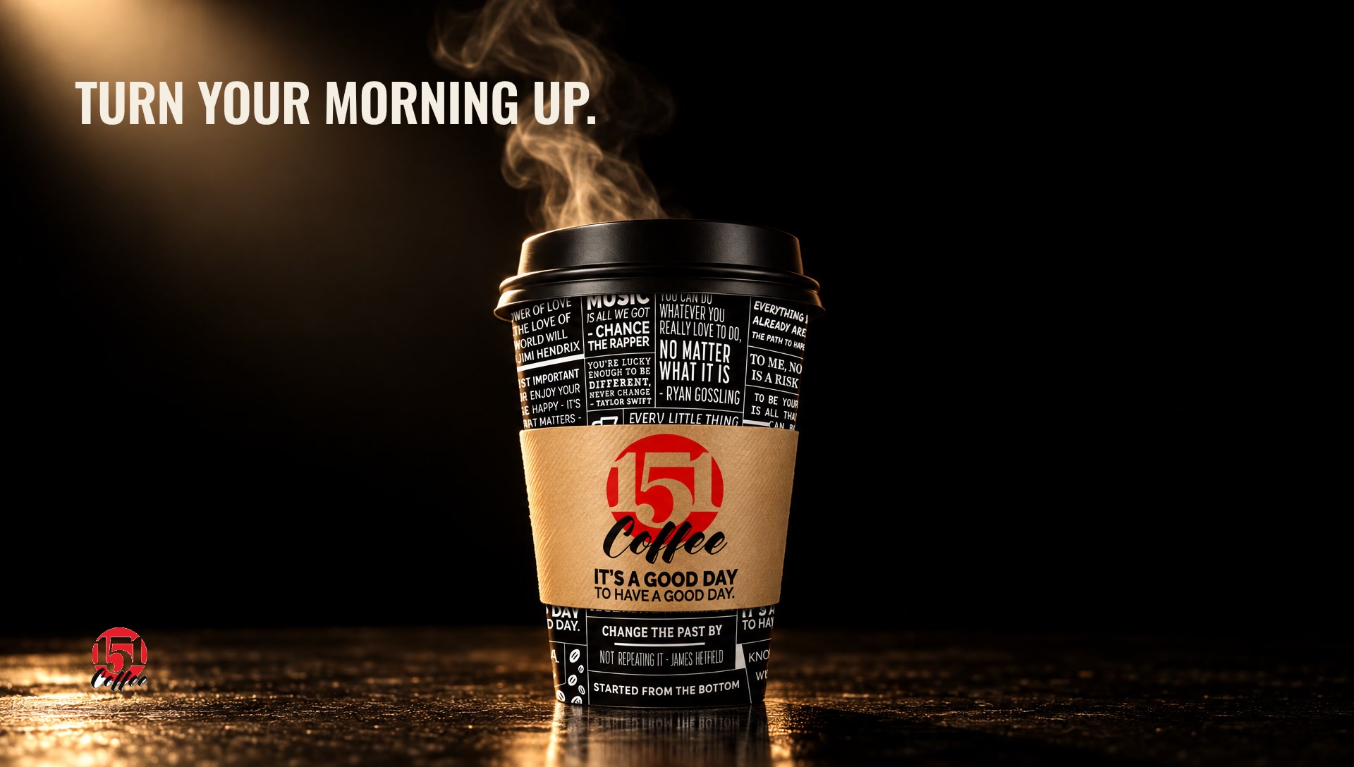 The hot 151 cup under a single spotlight with the line Turn Your Morning Up