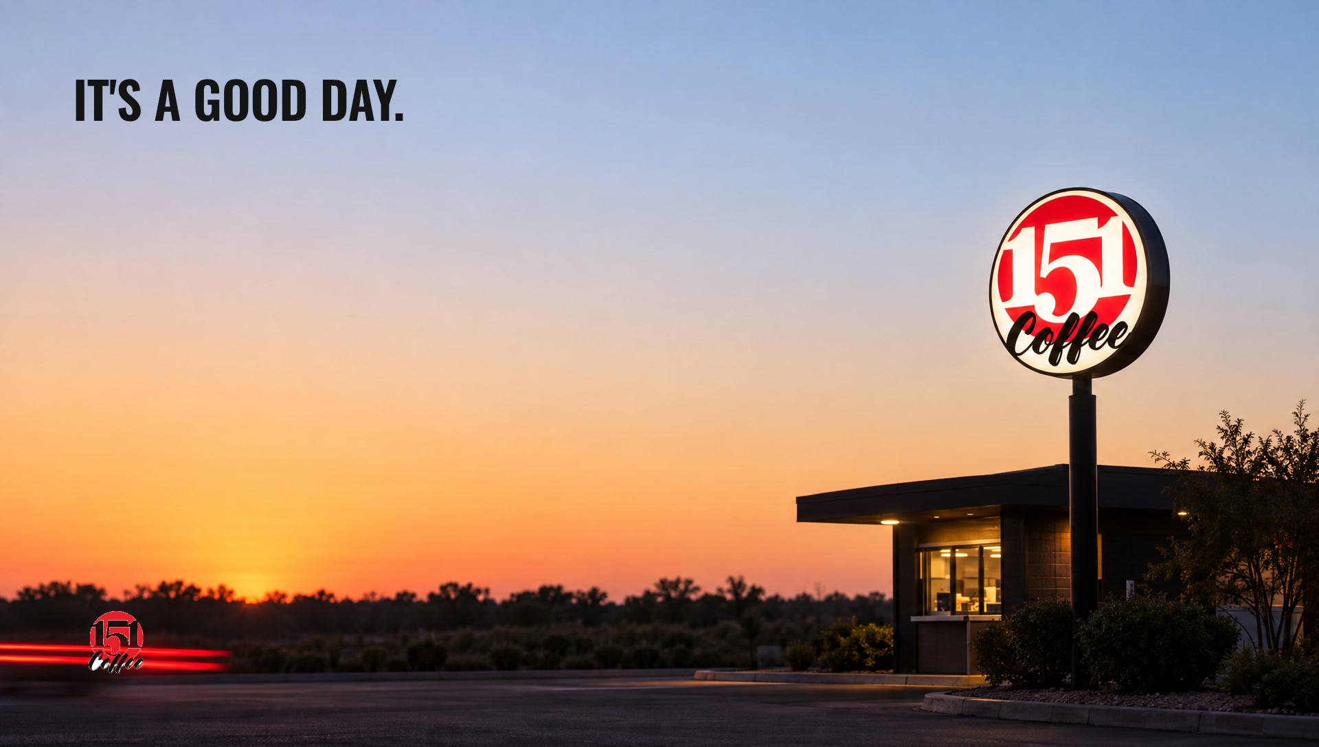 The lit 151 sign against a Texas dawn with the line It's a Good Day